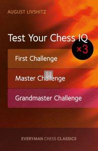 Test Your Chess IQ - x3 : First Challenge, Master Challenge, Grandmaster Challenge