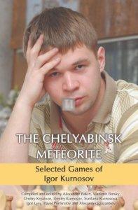 The Chelyabinsk Meteorite: Selected Games of Igor Kurnosov