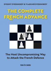 The Complete French Advance: The Most Uncompromising Way to Attack the French Defence