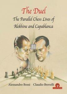 The Duel – The Parallel Lives of A.Alekhine & J.R.Capablanca