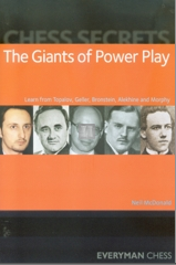The Giants of Power Play - Learn from Topalov, Geller, Bronstein, Alekhine and Morphy