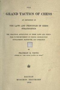 The Grand Tactics of Chess an Exposition of the Laws and Principles of Chess Strategetics