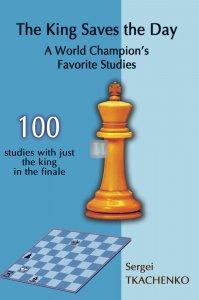 The King Saves the Day: A World Champion’s Favorite Studies
