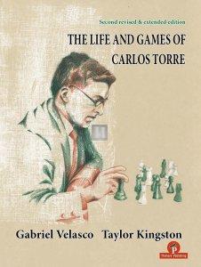 The Life and Games of Carlos Torre – 2nd revised and extended edition