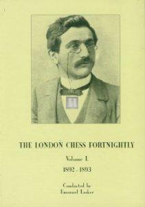 The London chess fortnightly (conducted by Lasker) Vol. I 1892-1893