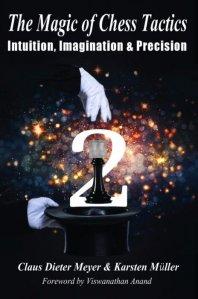 The Magic of Chess Tactics 2: Intuition, Imagination & Precision