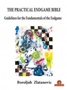 The Practical Endgame Bible - Guidelines for the Fundamentals of the Endgame