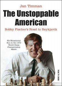 The Unstoppable American - Bobby Fischer’s Road to Reykjavik