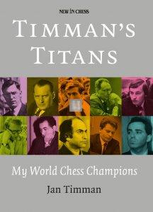Timman’s Titans - My World Chess Champions