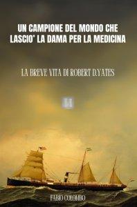 Un campione del mondo che lasciò la dama per la medicina: la breve storia di Robert D. Yates