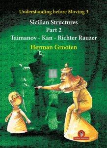 Understanding Before Moving Sicilian Structures Volume 3  Part 2 (Taimanov-Kan-Richter Rauzer)