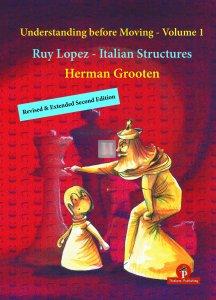 Understanding before Moving : Part 1: Ruy Lopez and Italian Structures Ext. Rev. 2nd Edition