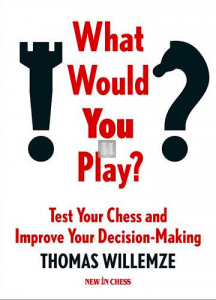 What Would You Play? - Test Your Chess and Improve Your Decision-Making