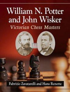 William N. Potter and John Wisker - Victorian Chess Masters