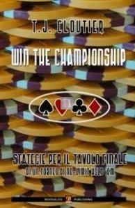 Win the Championship - Strategie per il tavolo finale di un torneo di Texas Hold`em