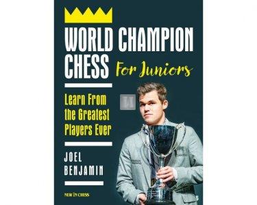 World Champion Chess for Juniors: Learn From the Greatest Players Ever