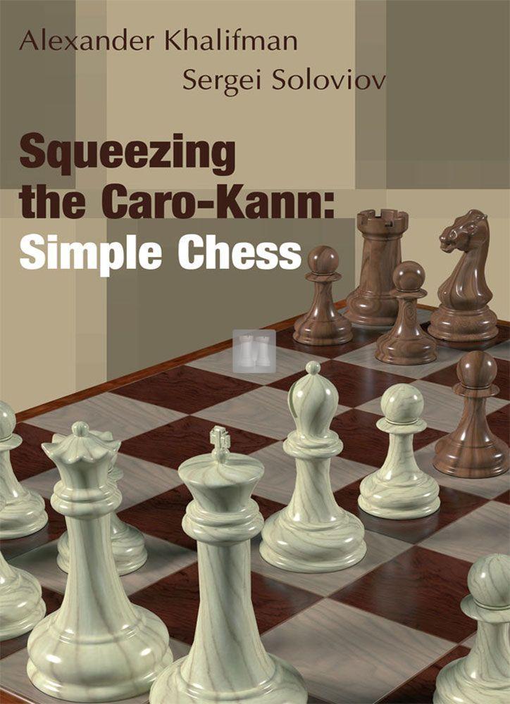 The Caro-Kann Revisited : A Complete Repertoire for Black - British Chess  News