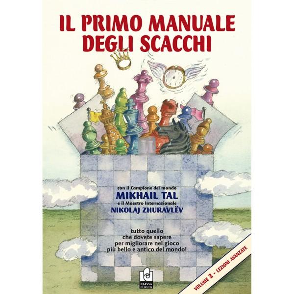 Il primo manuale degli scacchi volume 2 - Lezioni avanzate