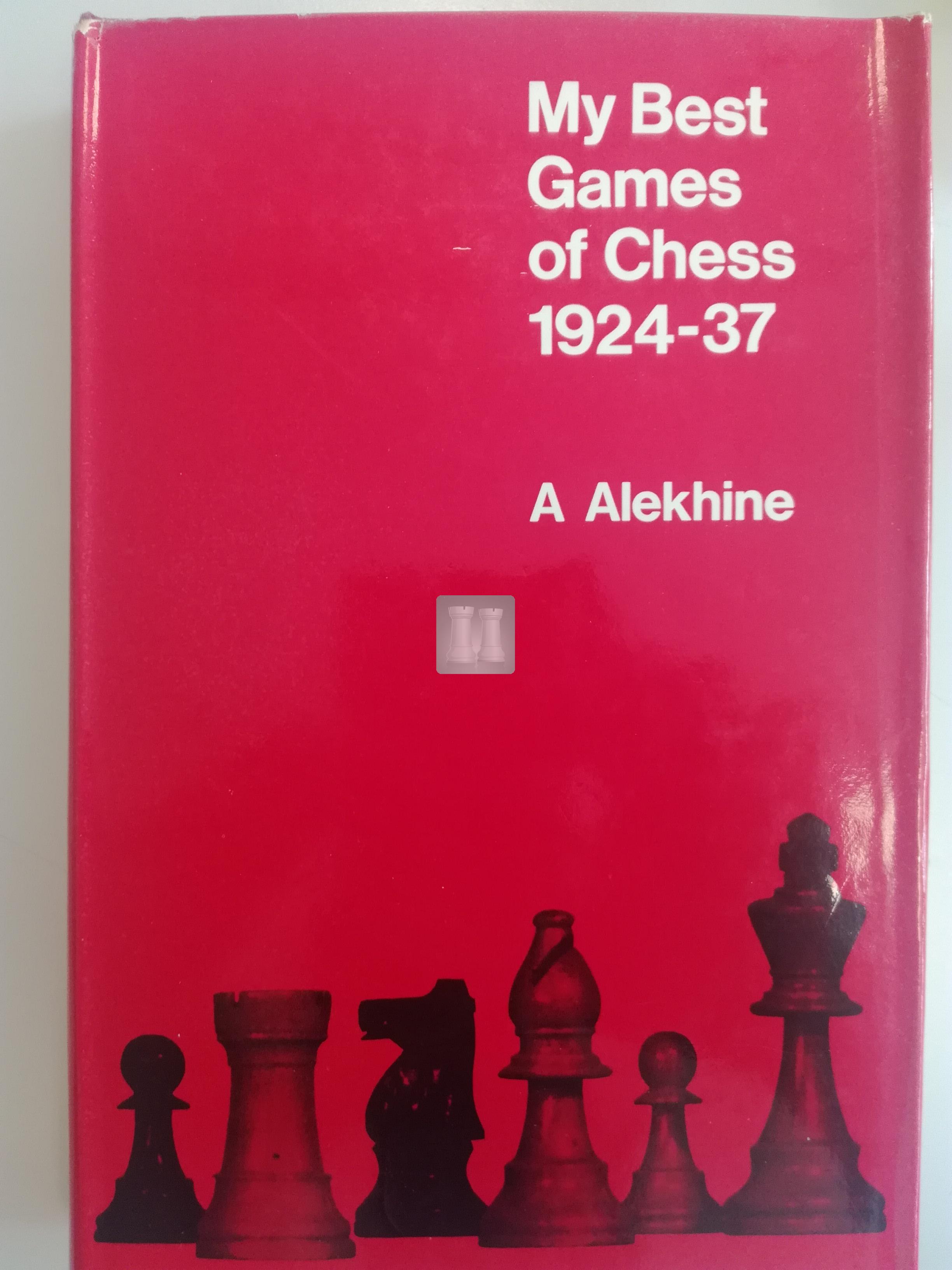 Alekhine, A - My Best Games of Chess, 1908-1923 - 1927, Ed 1960 (2 PAG)