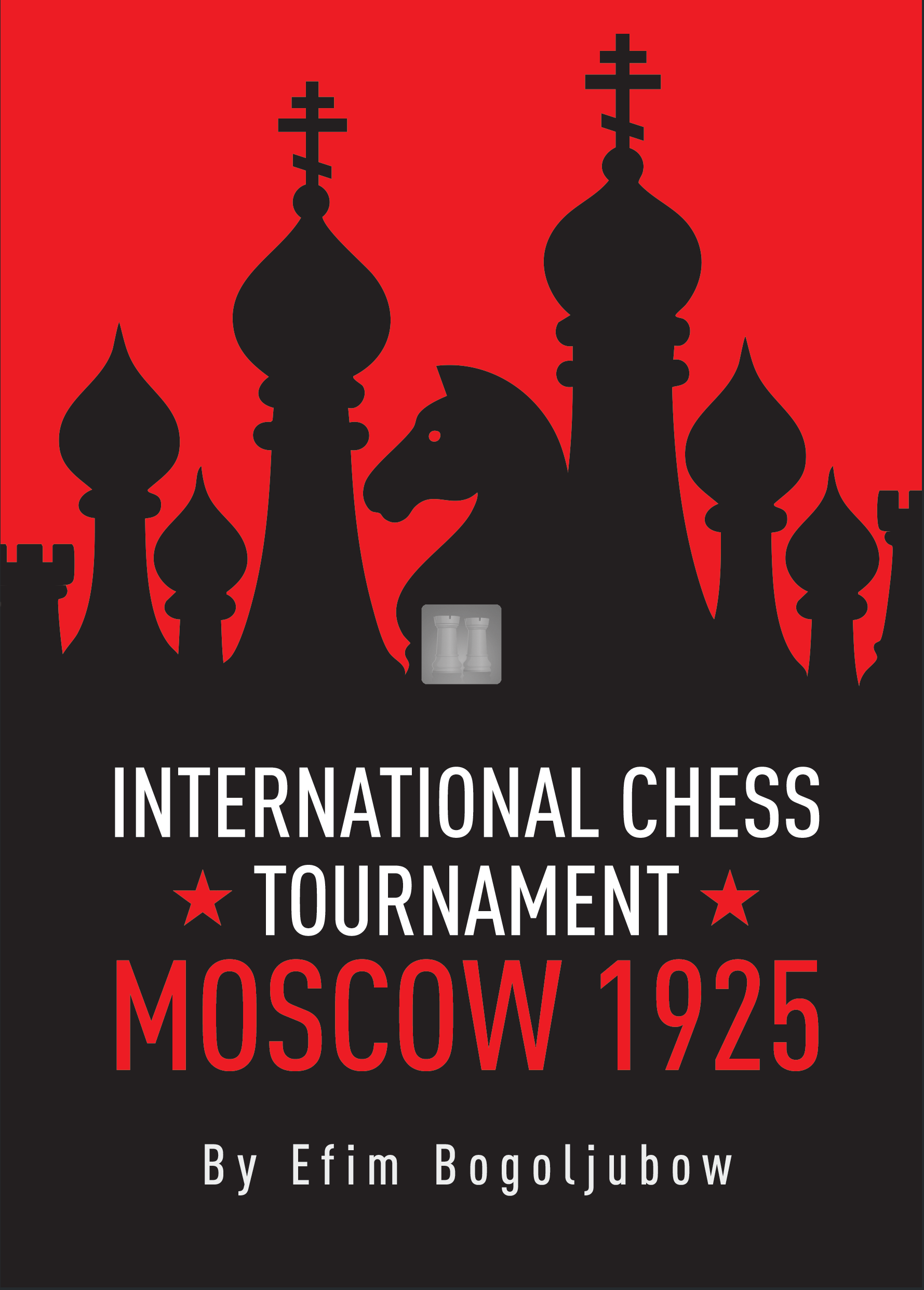 International Chess Tournament, Moscow 1925 (Chess History)